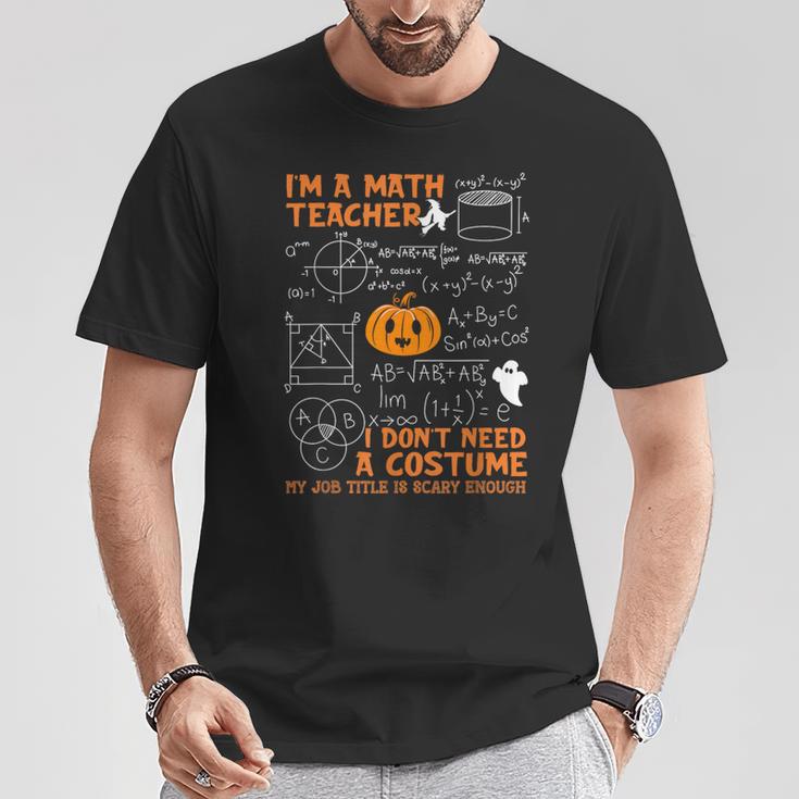 Math Teacher I Don't Need A Costume My Job Title Is Scary T-Shirt Funny Gifts