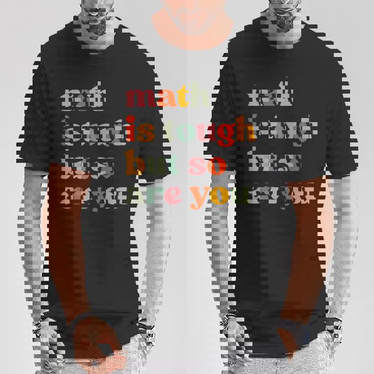 Math Is Tough But So Are You Math Teacher Appreciation T-Shirt Unique Gifts