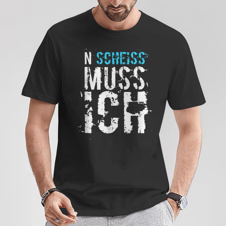 'N Scheiss Muss I' Idea T-Shirt Lustige Geschenke