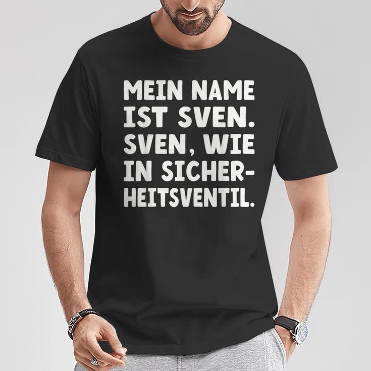 My Name Is Sven Sven As In Safetyalve For Svens T-Shirt Lustige Geschenke