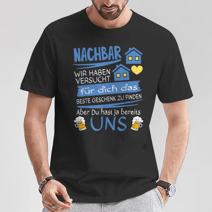 Neighbor Wir Habenersucht Für Dich Das Beste Geschenk T-Shirt Lustige Geschenke