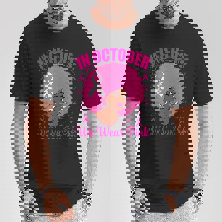 In October We Wear Pink Breast Cancer Awareness Black Women T-Shirt Unique Gifts