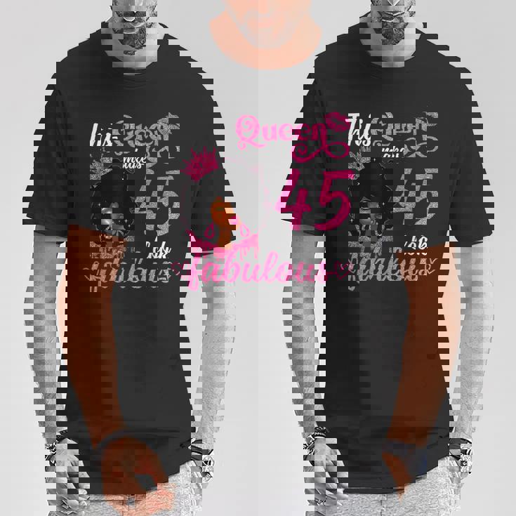This Queen Makes 45 Look Fabulous 45Th Birthday Queen Afro T-Shirt Unique Gifts