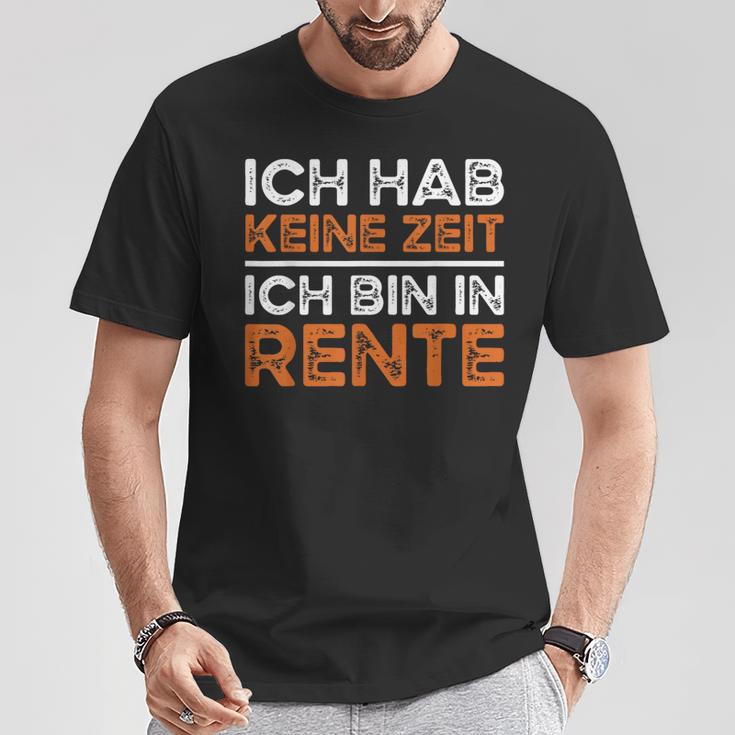 Rentner Ich Hab Keine Zeit Ich Bin In Rente Ruhestand T-Shirt Lustige Geschenke