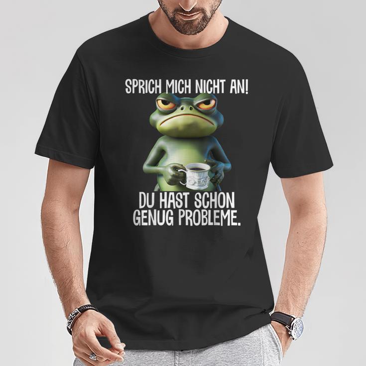 Speak Mich Nicht An Du Hast Schon Genug Probleme German T-Shirt Lustige Geschenke