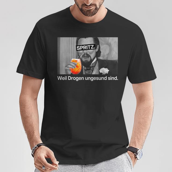 Spritz Weil Drogen Unggesund Sind X Hallöchen Aperölchen T-Shirt Lustige Geschenke