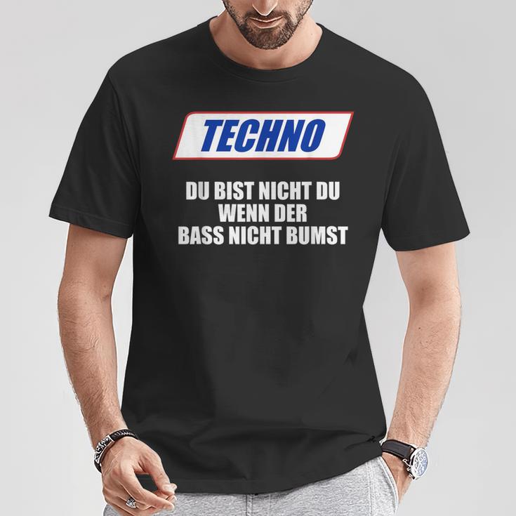 Techno Du Bist Nicht Du Wenn Der Bass Nicht Bumst T-Shirt Lustige Geschenke