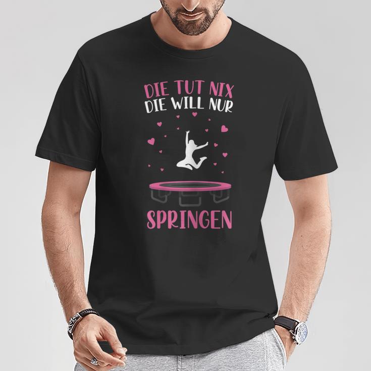 Trampolin Die Tut Nix Die Will Nur Springen Jumping T-Shirt Lustige Geschenke