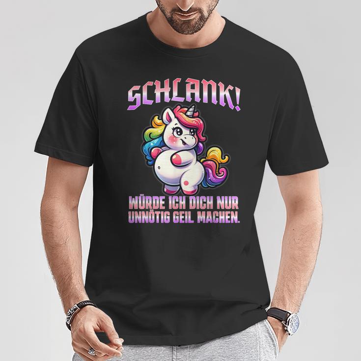 Unicorn Schlank Würde Ich Dich Nur Unnötig Geil Machen T-Shirt Lustige Geschenke