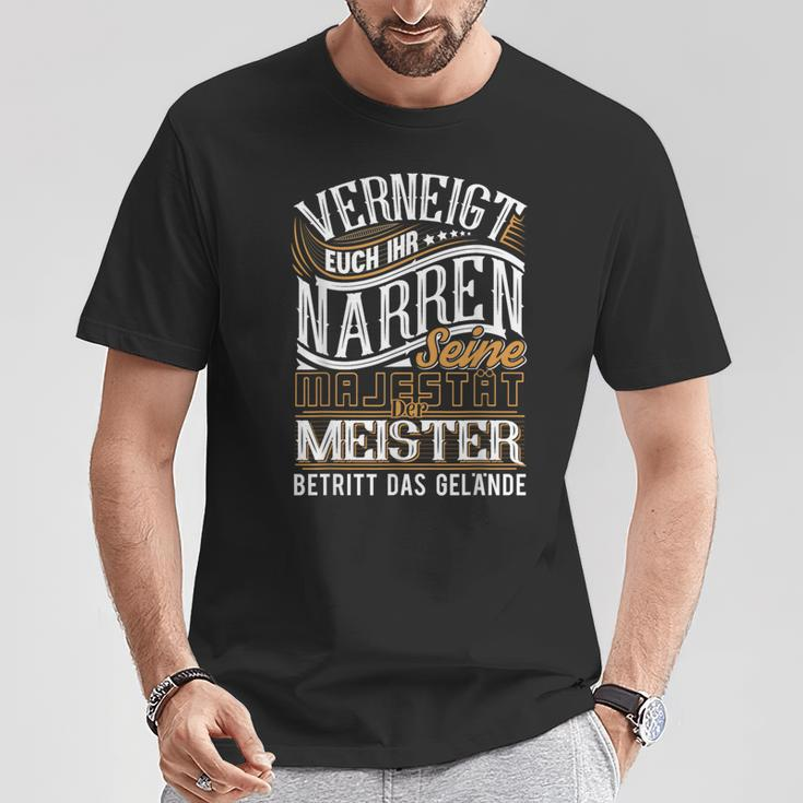 Venneigt Euch Ihr Narren Seine Majestät Der Meister S T-Shirt Lustige Geschenke