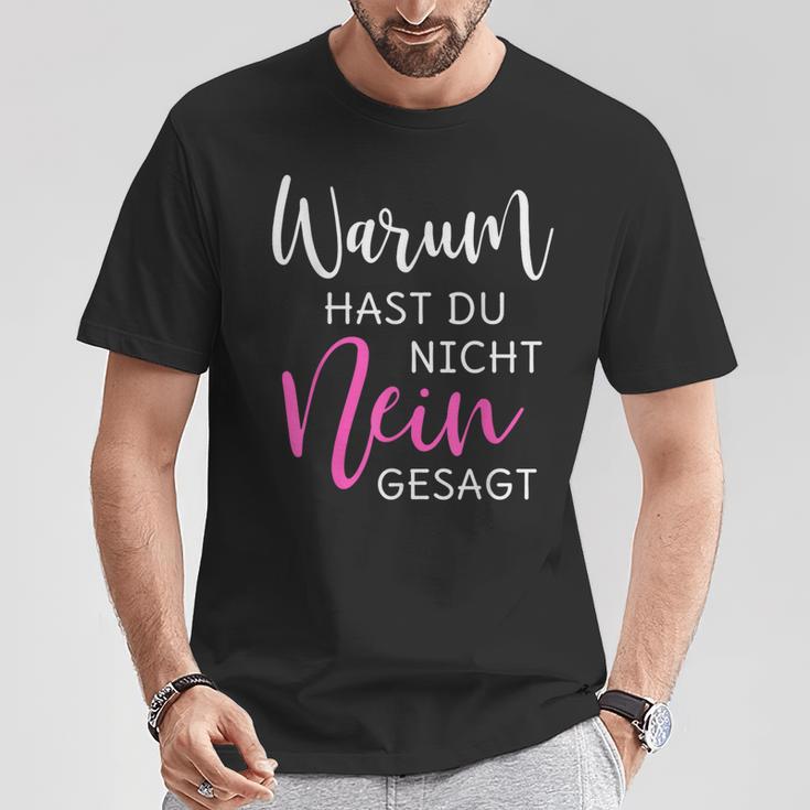 Warum Hast Du Nicht Nein Gesagt S T-Shirt Lustige Geschenke