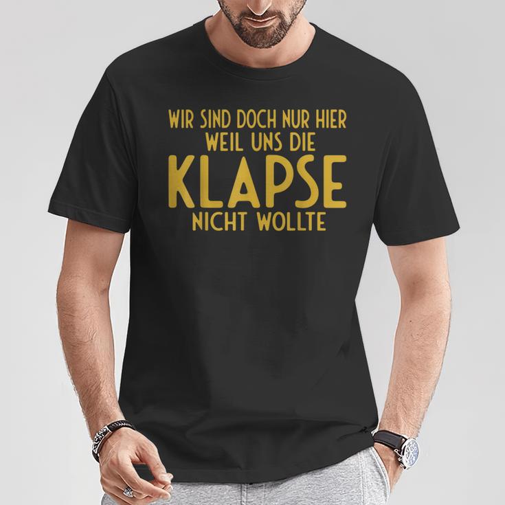 Wir Sind Nur Hier Weil Die Klapse Uns Nicht Wollte T-Shirt Lustige Geschenke