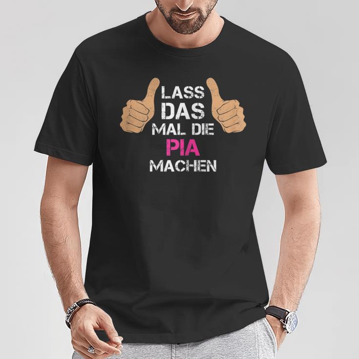 Women's First Name Pia Lass Das Mal Die Pia Machen T-Shirt Lustige Geschenke