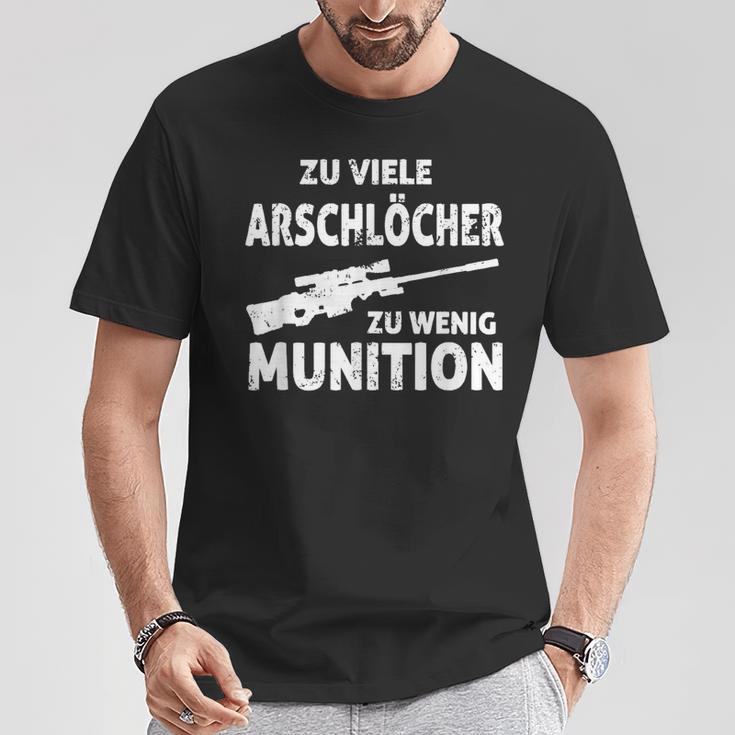 Zuiele Arschlöcher Zu Wenig Ammunition T-Shirt Lustige Geschenke