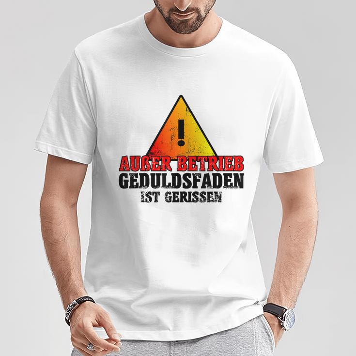 Außer Berkieb Geduldsfaden Ist Gerissen Auser Betrieb Geduldsfaden I T-Shirt Lustige Geschenke