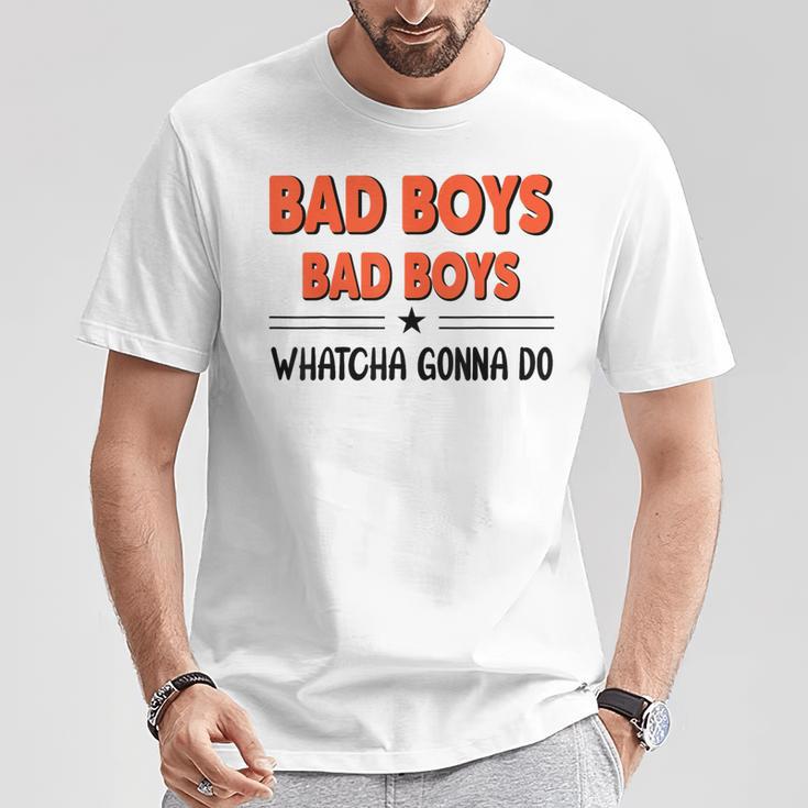 Bad Boys Bad Boys Quea Faire T-Shirt Cadeaux drôles