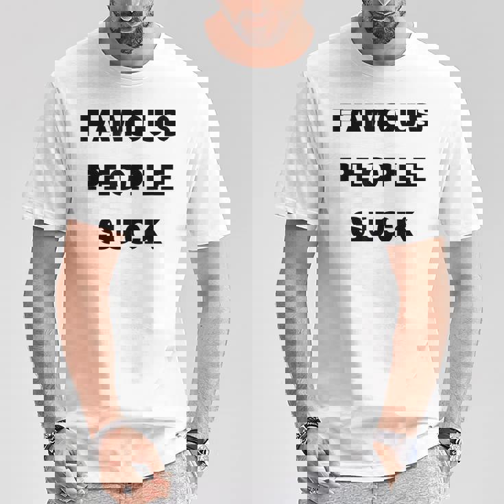 Famous People Suck T-Shirt Personalized Gifts