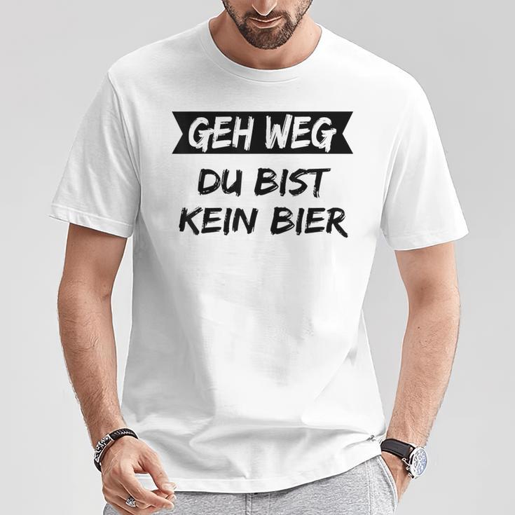 Geh Weg Du Bist Keine Bier T-Shirt Lustige Geschenke