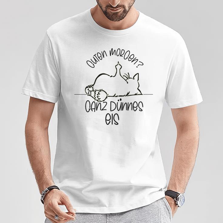 Gute Morgen Ganz Dünnes Eis- Tired Cat Good S T-Shirt Lustige Geschenke