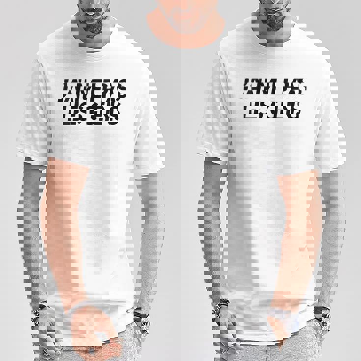J'aime Pas Les Gens Humoristique T-Shirt Cadeaux drôles