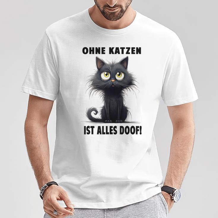 Katzenliebhaber Ohne Katze Ist Alles Doof Gray T-Shirt Lustige Geschenke