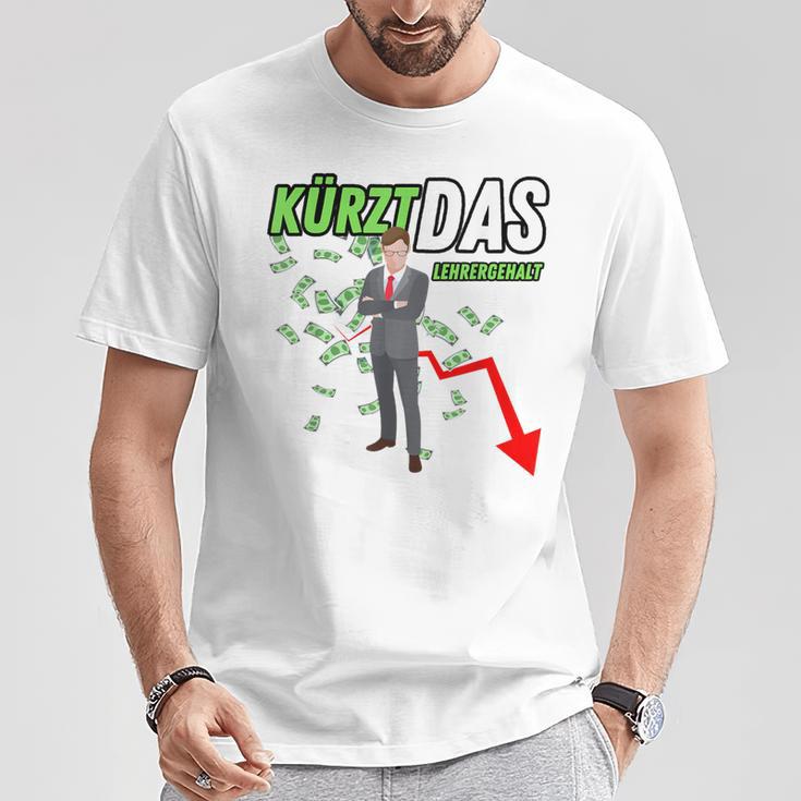 Kürzt Das Lehrergehalt Spruch Lustig T-Shirt Lustige Geschenke