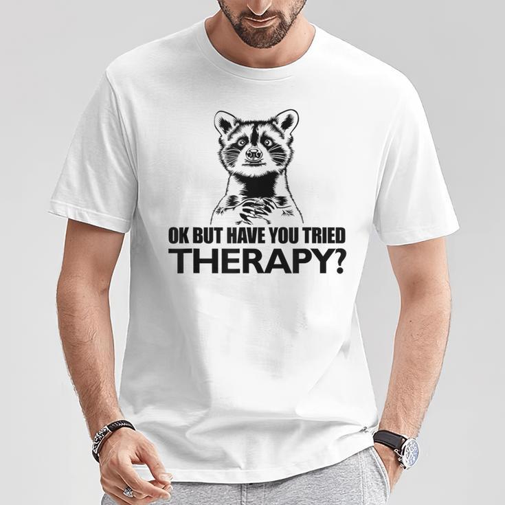 Ok Aber Hast Du Die Therapie Auspestier Racoon Mental Health T-Shirt Lustige Geschenke