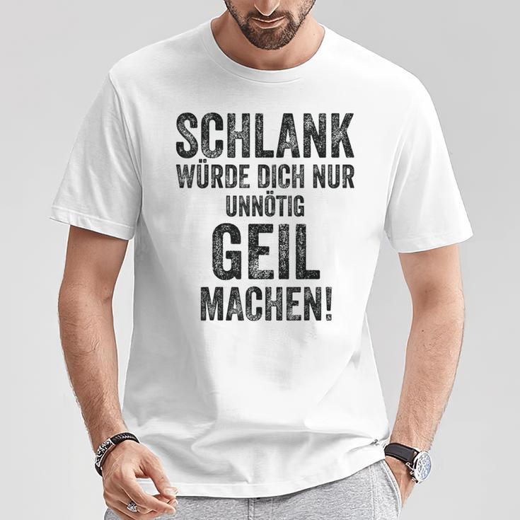 Schlank Würde Ich Dich Nur Unnötig Geil Machen Gray T-Shirt Lustige Geschenke