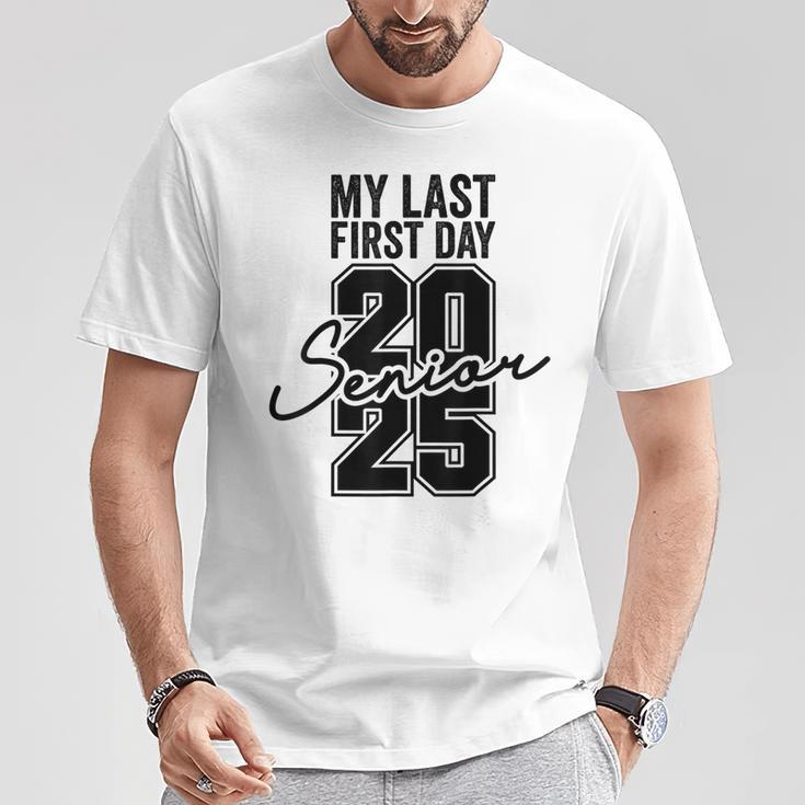 Senior 2025 Back To School My Last First Day Class Of 2025 T-Shirt ...