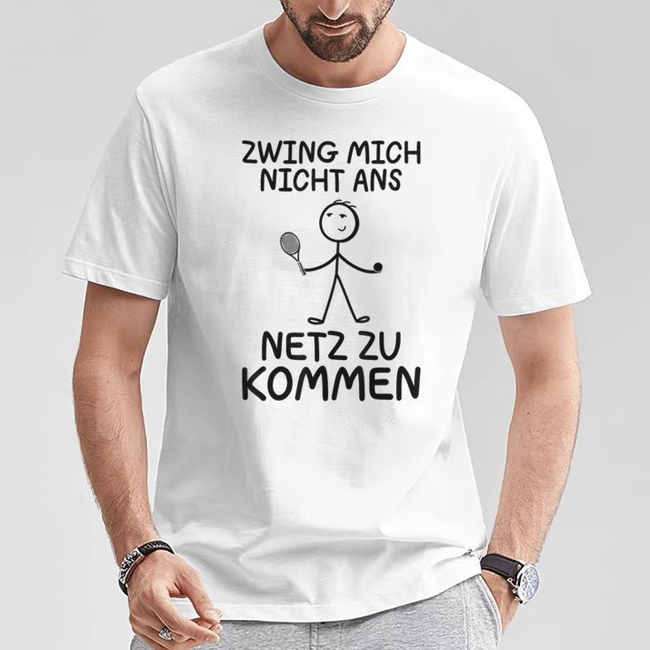 Tennis Zwing Mich Nicht Ans Netz Zu Kommen Sports T-Shirt Lustige Geschenke