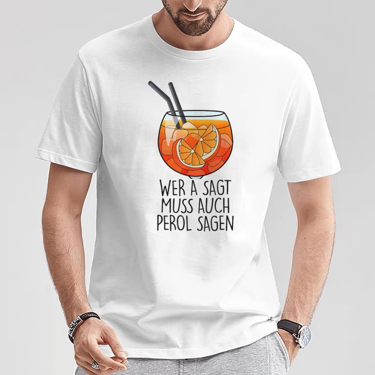 Wer A Sagt Muss Auch Perol Sagen X New Holy Aperoli Fun T-Shirt Lustige Geschenke