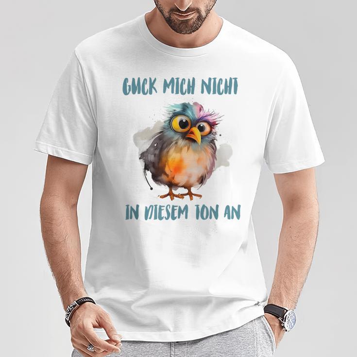 Zerzausterogel Guck Mich Nicht In Dieser Ton An T-Shirt Lustige Geschenke