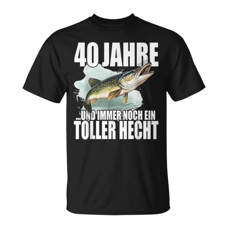 40 Jahre Und Noch Ein Toller Hecht Angler Birthday T-Shirt