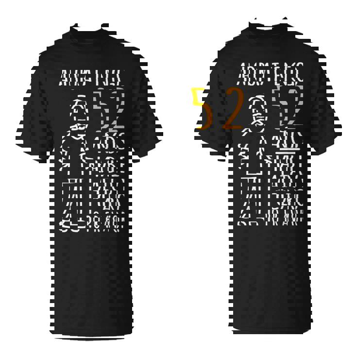 52 Cumpleaños Ahora Tengo 52 Años Divertido Aniversario Camiseta unisex