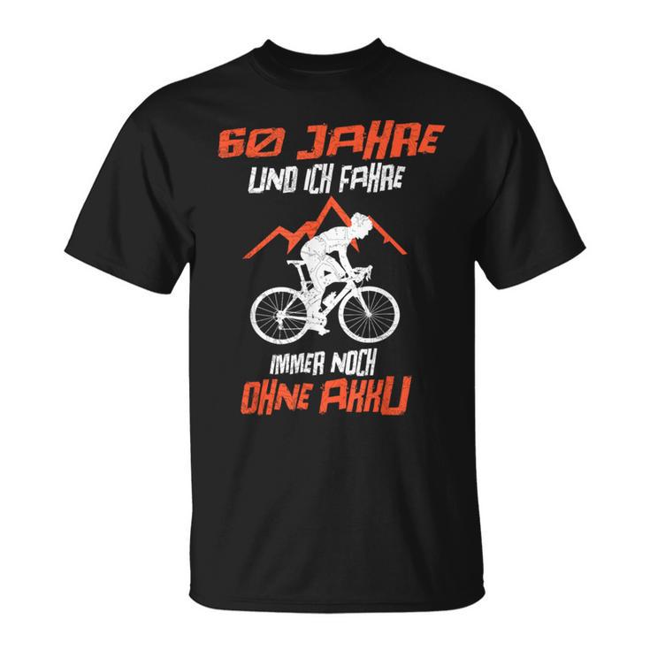 60 Jahre Und Ich Fahre Immer Noch Ohne Akku Bicycle T-Shirt