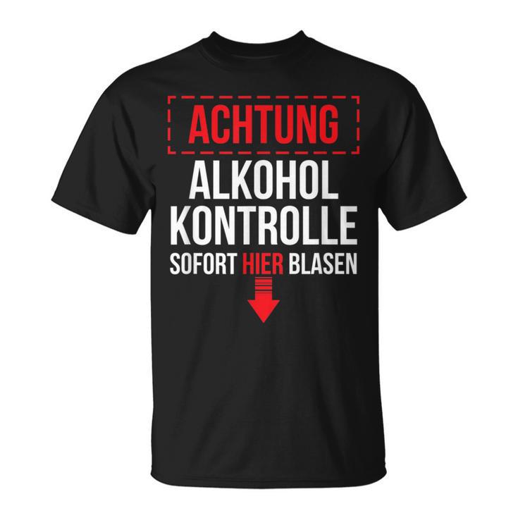 Achtung Alkohol Control Immediate Hier Blasen T-Shirt