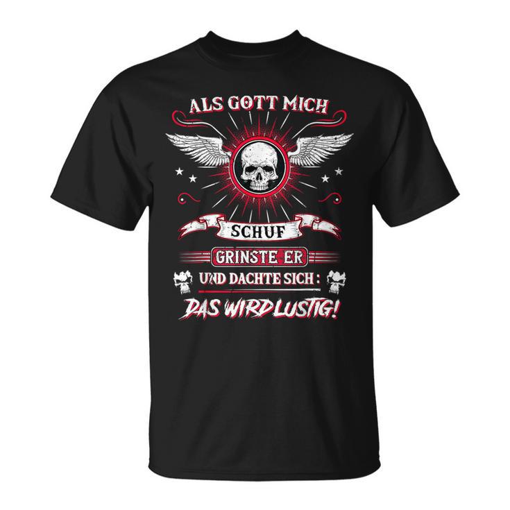 Als Gott Mich Schuf Grinste Er Und Denkdas Wird A S T-Shirt