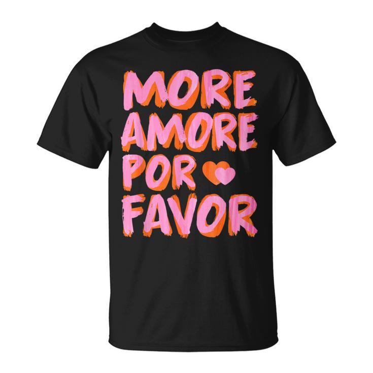 More Amore Por Favor X Mehr Liebe Selbstliebe Selflove T-Shirt