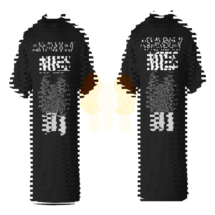 Ask Me About Morel Chasse Champignon Drôle T-Shirt