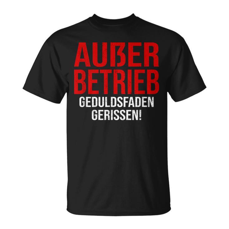 Außer Berieb Geduldsfaden Gerissen Auser Betrieb Gerissen Arbeit Office Keine Peduld S T-Shirt