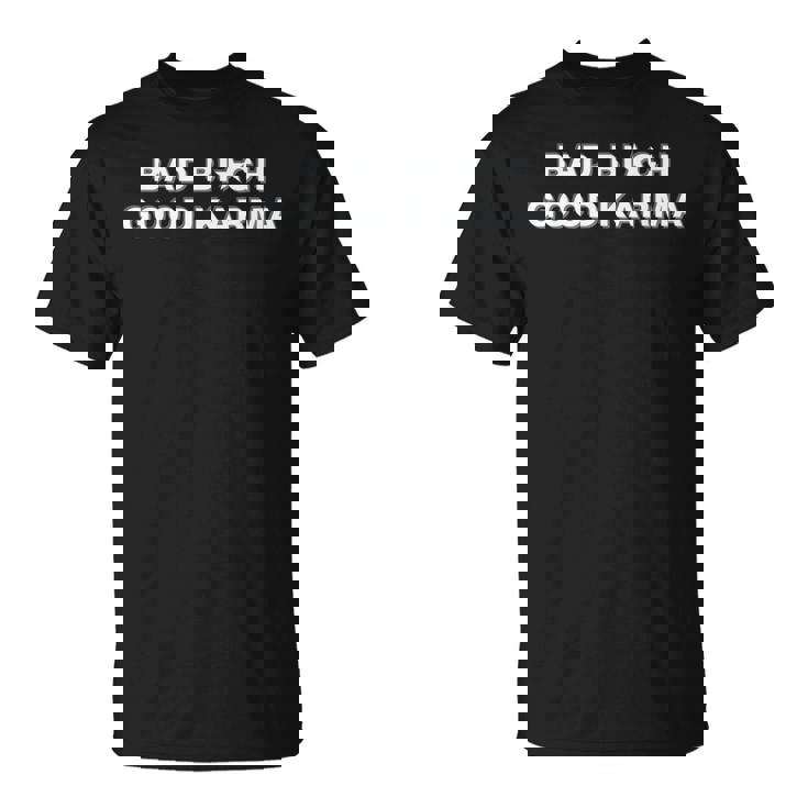 Bad Bitch Good Karma T-Shirt