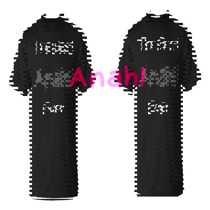 The Best Anahi Ever Quote For Named Anahi T-Shirt