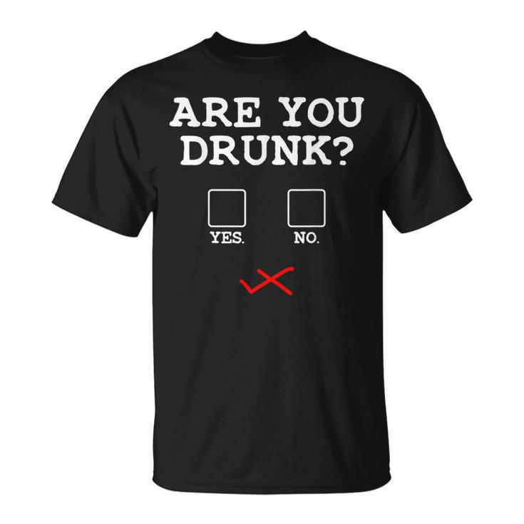 Bist Du Drunken Kreuze An Are You Drunk T-Shirt