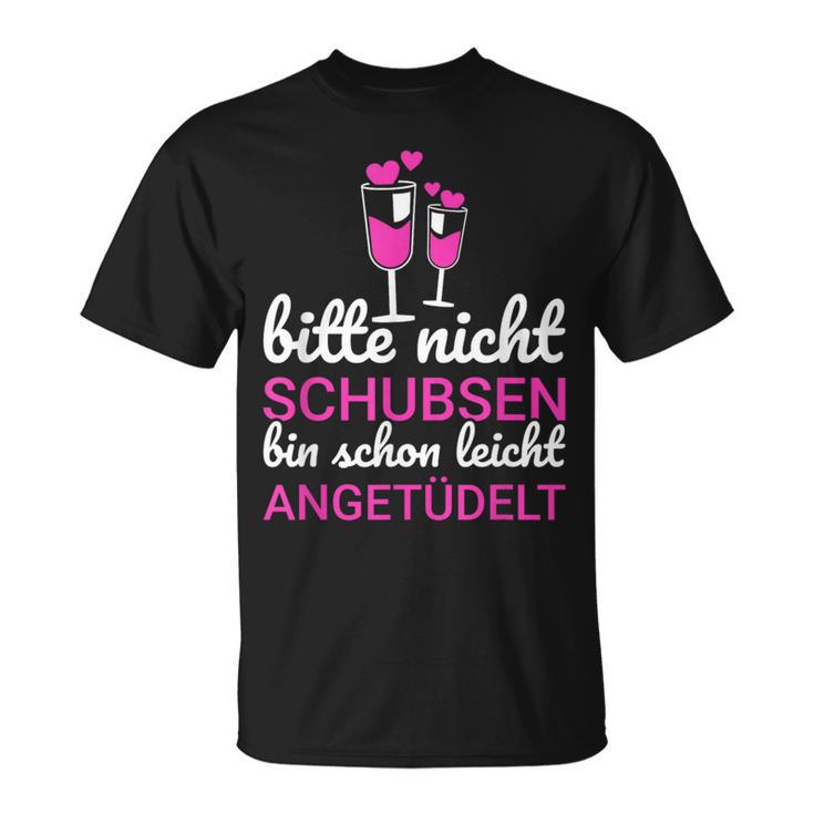 Bitte Nicht Schubsen Ich Bin Schon Licht Angetüdelt Bitte Nicht Schu S T-Shirt