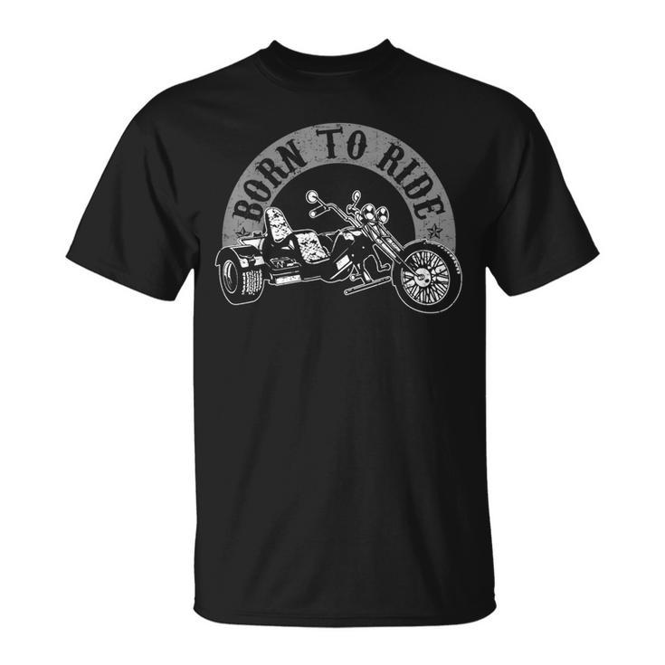 Born To Ride Trike Rider Trikes Tricycle Biker T-Shirt