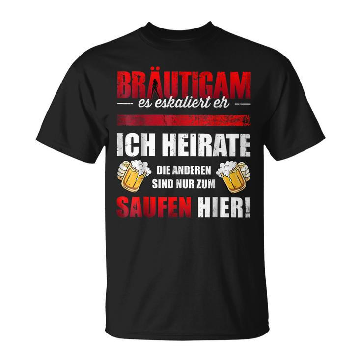 Bräutigam Es Escaliert Eh Ich Heirate Die Saugen Hier T-Shirt