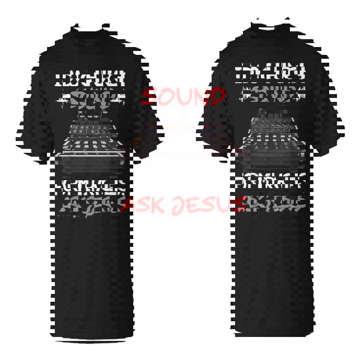 Church Sound Guy T-Shirt | Funny Church Audio Techs Shirts Church Sound Guy T-Shirt | Funny Church Audio Techs Shirts