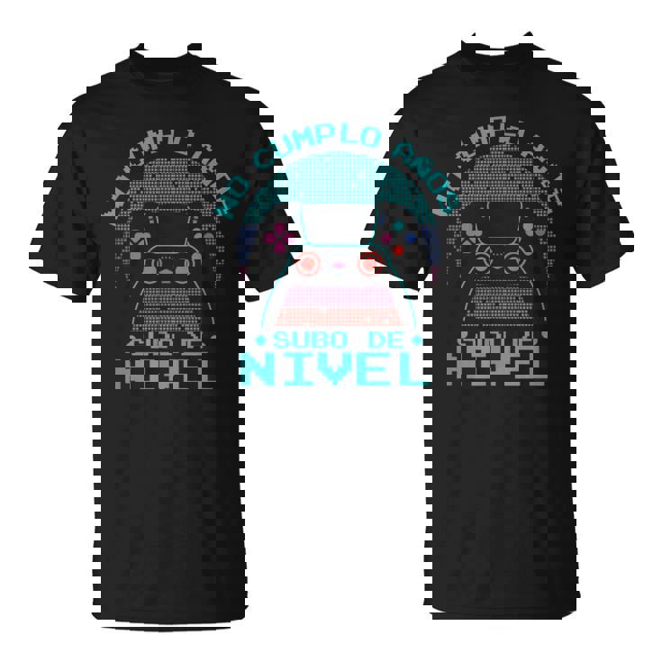 Cumpleaños Años Cumpleañero No Cumplo Aos Subo De Nivel Camiseta unisex