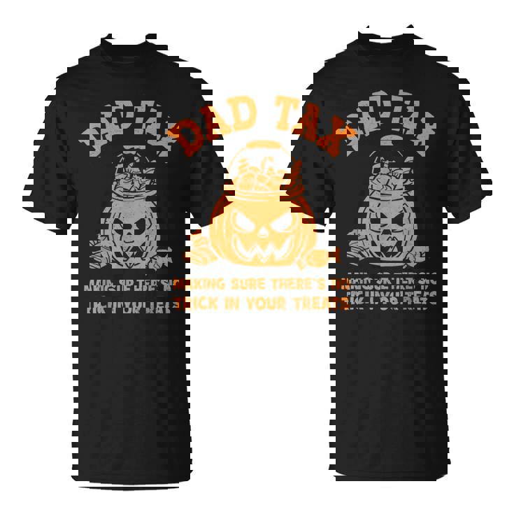 Dad Tax Halloween Making Sure Theres No Trick In Your Treats T-Shirt
