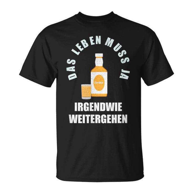 Das Leben Muss Ja Irgendwie Weiter Gehen Egg Liqueur Optimist T-Shirt